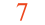 7